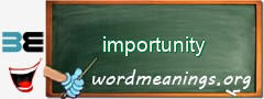 WordMeaning blackboard for importunity